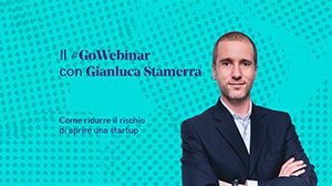 Aprire una startup senza rischi: segui il GoWebinar con Gianluca Stamerra il 14 aprile