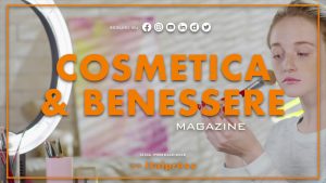 Cosmetica & Benessere Magazine – 7/10/2023