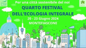 Montefiascone – La città sostenibile “del noi” al centro del Festival dell’ecologia integrale