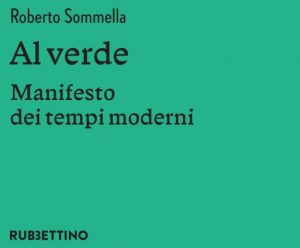 “Al verde”, nel nuovo libro di Sommella un “Manifesto dei tempi moderni”