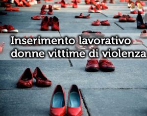 Donne vittime di violenza: al via una serie di progetti per favorire l’inserimento lavorativo